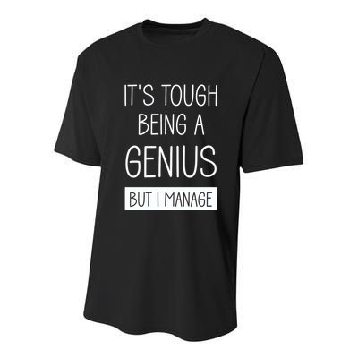 Funny ItS Tough Being Genius But I Manage Youth Performance Sprint T-Shirt