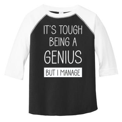 Funny ItS Tough Being Genius But I Manage Toddler Fine Jersey T-Shirt
