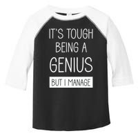 Funny ItS Tough Being Genius But I Manage Toddler Fine Jersey T-Shirt