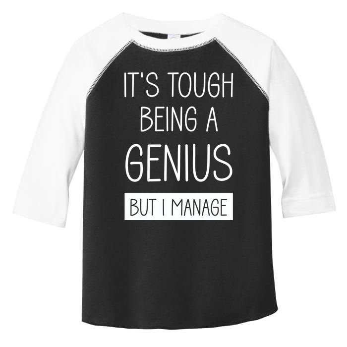 Funny ItS Tough Being Genius But I Manage Toddler Fine Jersey T-Shirt