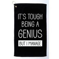 Funny ItS Tough Being Genius But I Manage Golf Towel