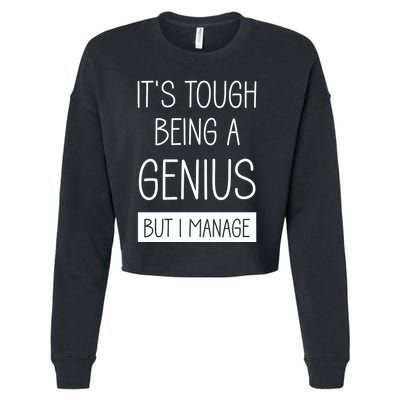 Funny ItS Tough Being Genius But I Manage Cropped Pullover Crew