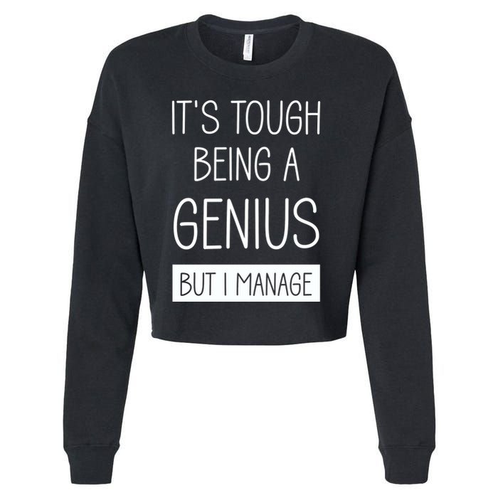 Funny ItS Tough Being Genius But I Manage Cropped Pullover Crew