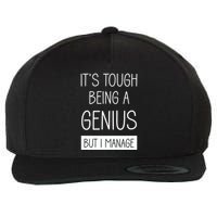 Funny ItS Tough Being Genius But I Manage Wool Snapback Cap