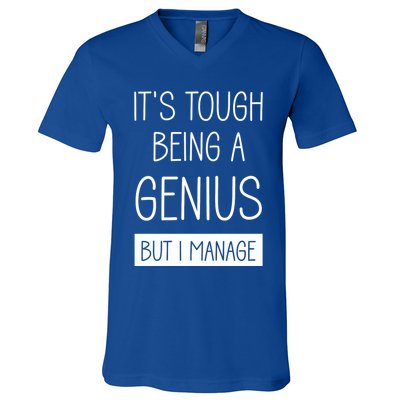 Funny ItS Tough Being Genius But I Manage V-Neck T-Shirt