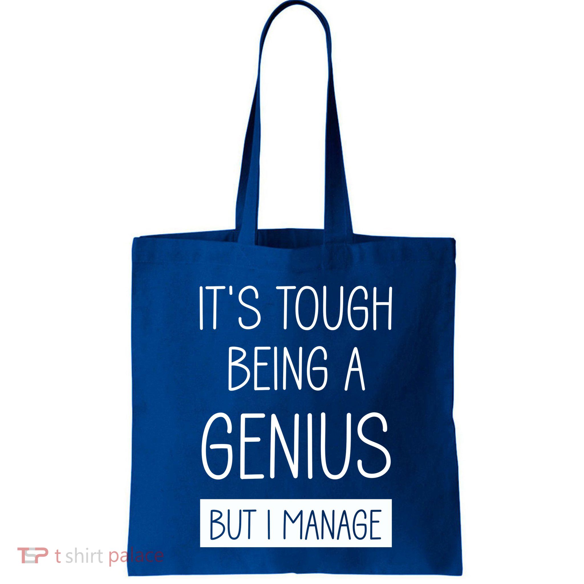 Funny ItS Tough Being Genius But I Manage Bag