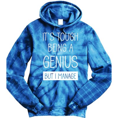 Funny ItS Tough Being Genius But I Manage Tie Dye Hoodie