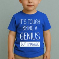 Funny ItS Tough Being Genius But I Manage Toddler T-Shirt
