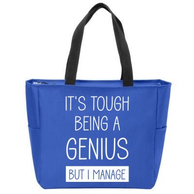 Funny ItS Tough Being Genius But I Manage Zip Tote Bag