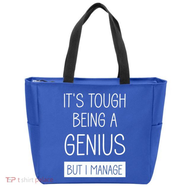Funny ItS Tough Being Genius But I Manage Zip Tote Bag