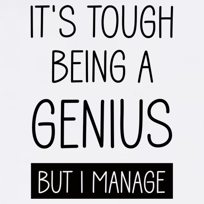 Funny ItS Tough Being Genius But I Manage Garment-Dyed Sweatshirt