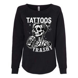 Funny Ink Tattoo Quote Tattoos Are Trashy Womens California Wash Sweatshirt