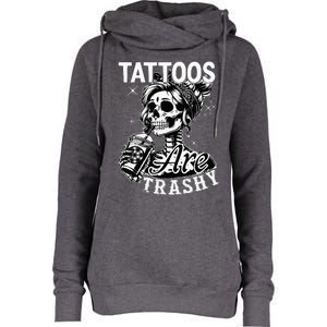 Funny Ink Tattoo Quote Tattoos Are Trashy Womens Funnel Neck Pullover Hood