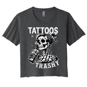 Funny Ink Tattoo Quote Tattoos Are Trashy Women's Crop Top Tee