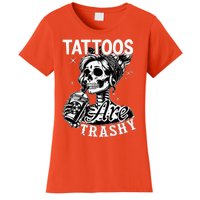 Funny Ink Tattoo Quote Tattoos Are Trashy Women's T-Shirt