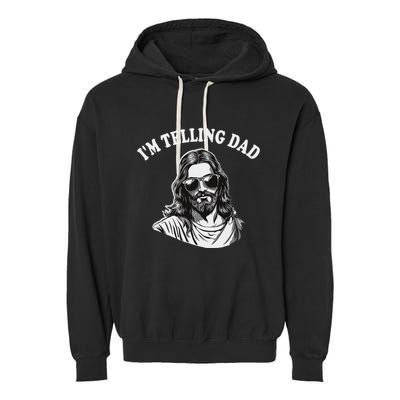 Funny IM Telling Dad Religious Christian Jesus Meme Garment-Dyed Fleece Hoodie