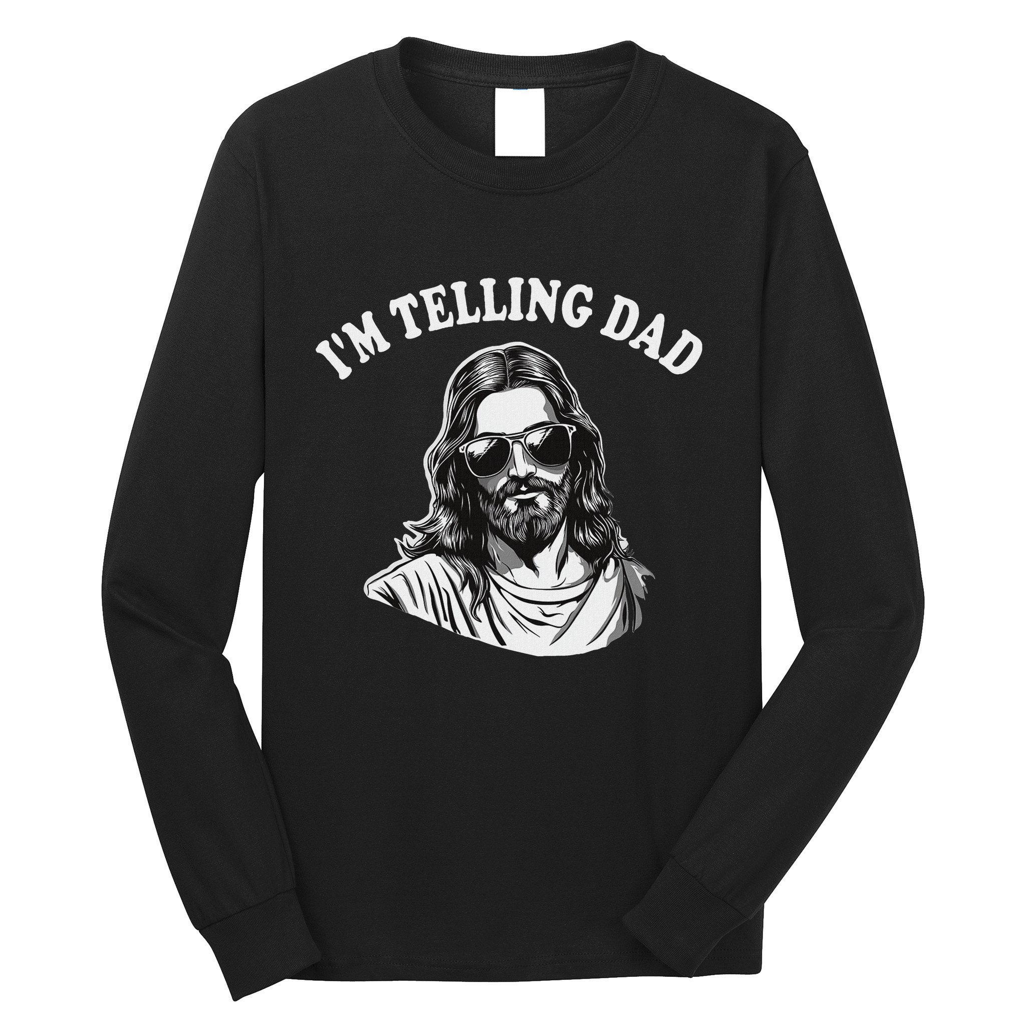 Funny IM Telling Dad Religious Christian Jesus Meme Long Sleeve Shirt