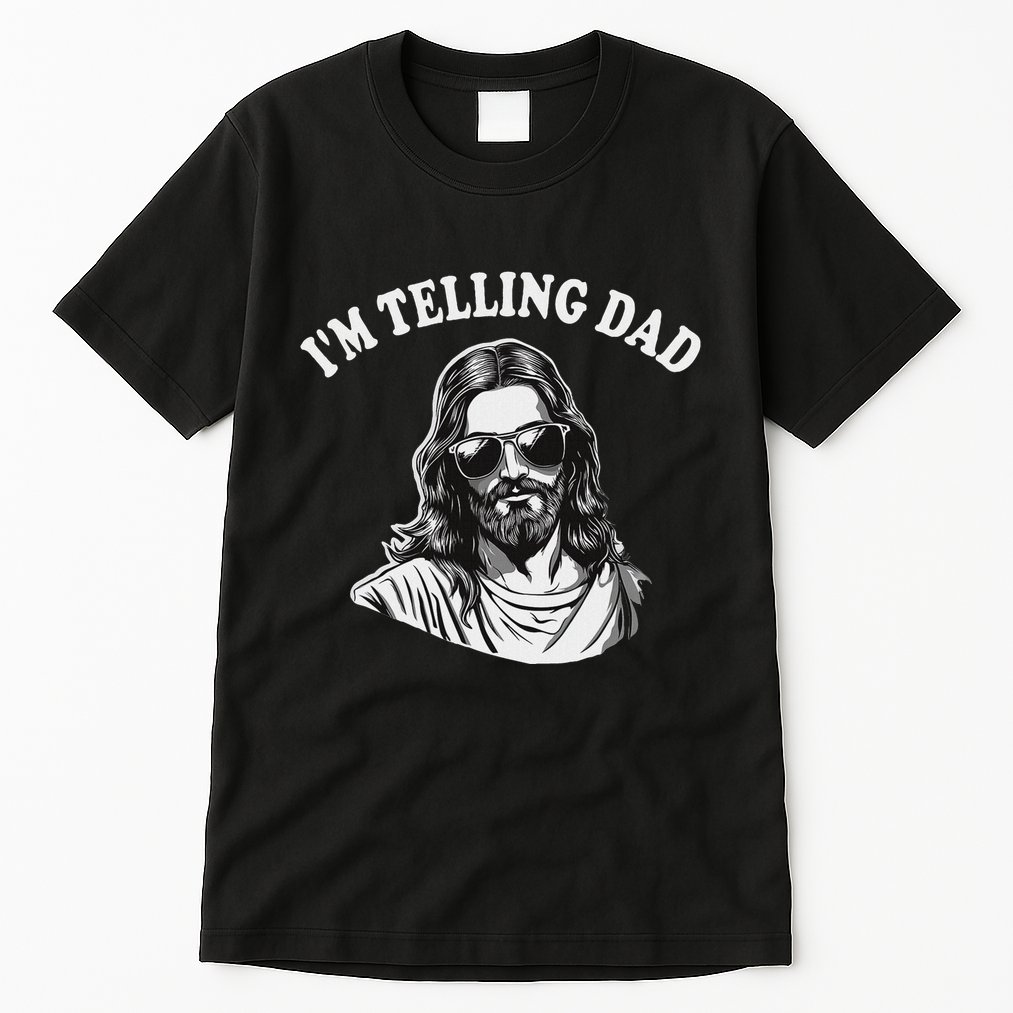 Funny IM Telling Dad Religious Christian Jesus Meme Tall T-Shirt