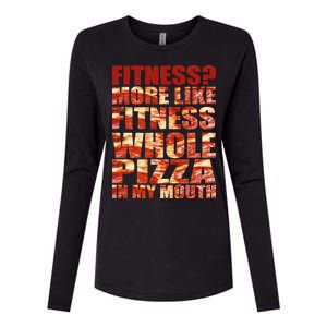 Fitness More Like Fitness Whole Pizza In My Mouth Womens Cotton Relaxed Long Sleeve T-Shirt