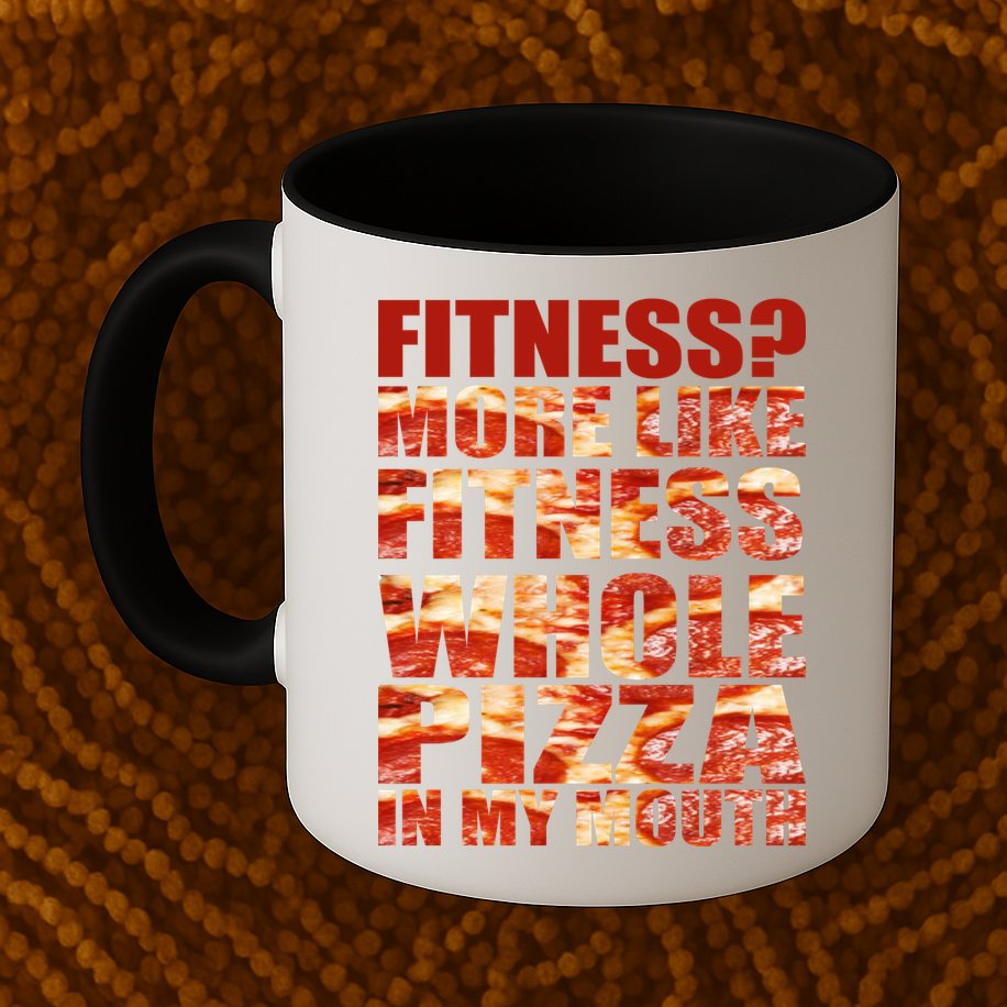 Fitness More Like Fitness Whole Pizza In My Mouth Mug
