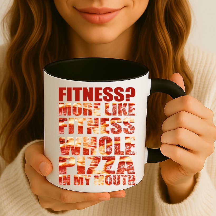 Fitness More Like Fitness Whole Pizza In My Mouth Mug
