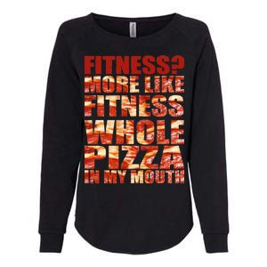 Fitness More Like Fitness Whole Pizza In My Mouth Womens California Wash Sweatshirt