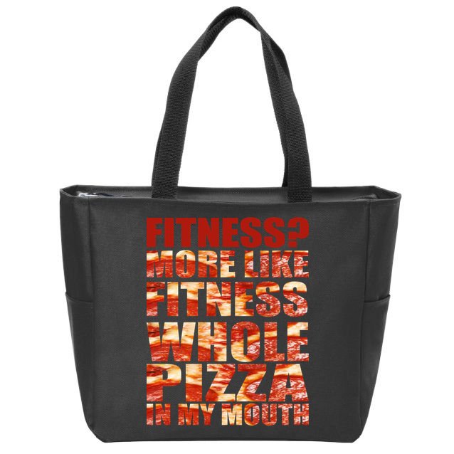 Fitness More Like Fitness Whole Pizza In My Mouth Zip Tote Bag