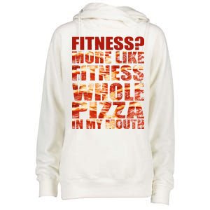 Fitness More Like Fitness Whole Pizza In My Mouth Womens Funnel Neck Pullover Hood