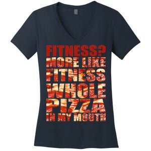 Fitness More Like Fitness Whole Pizza In My Mouth Women's V-Neck T-Shirt