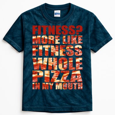 Fitness More Like Fitness Whole Pizza In My Mouth Kids Tie-Dye T-Shirt