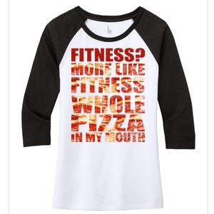 Fitness More Like Fitness Whole Pizza In My Mouth Women's Tri-Blend 3/4-Sleeve Raglan Shirt