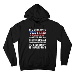 Funny If U Still Hate Trump After This Biden Tall Hoodie