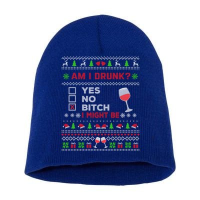 Funny Ing Ugly Christmas Am I Drunk? Bitch I Might Be Cool Gift Short Acrylic Beanie