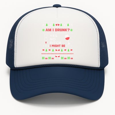 Funny Ing Ugly Christmas Am I Drunk? Bitch I Might Be Cool Gift Trucker Hat