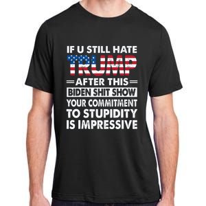 Funny If U Still Hate Trump After This Biden Adult ChromaSoft Performance T-Shirt