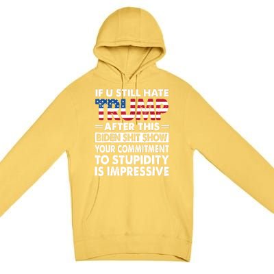 Funny If U Still Hate Trump After This Biden Premium Pullover Hoodie