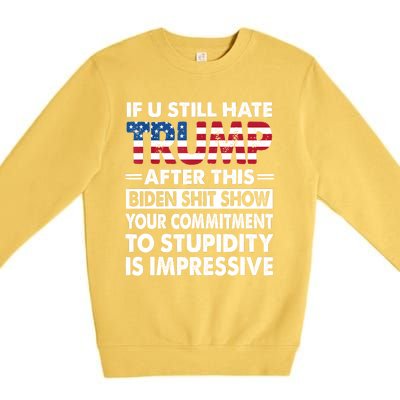 Funny If U Still Hate Trump After This Biden Premium Crewneck Sweatshirt