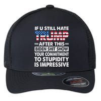 Funny If U Still Hate Trump After This Biden Flexfit Unipanel Trucker Cap