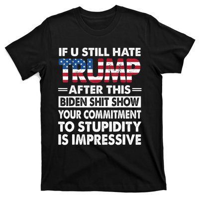 Funny If U Still Hate Trump After This Biden T-Shirt