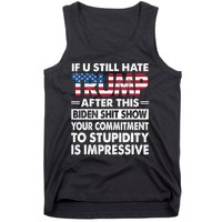 Funny If U Still Hate Trump After This Biden Tank Top