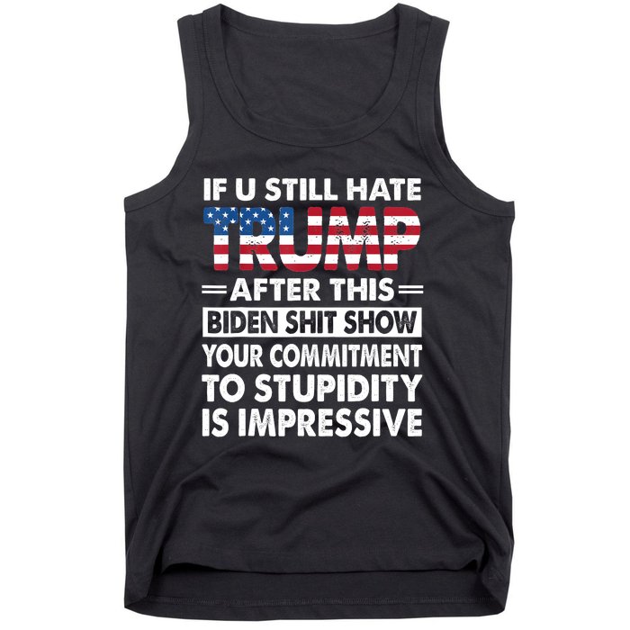 Funny If U Still Hate Trump After This Biden Tank Top