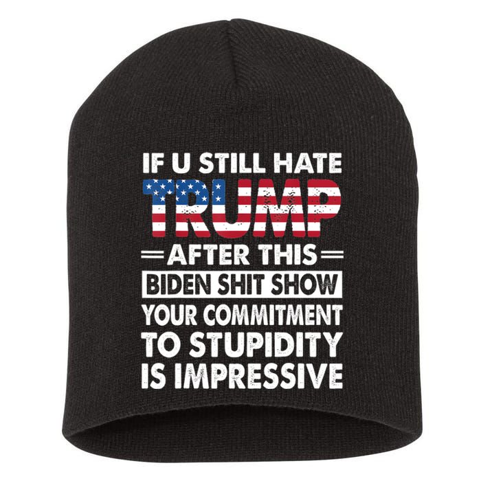 Funny If U Still Hate Trump After This Biden Short Acrylic Beanie