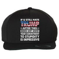 Funny If U Still Hate Trump After This Biden Wool Snapback Cap