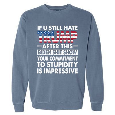 Funny If U Still Hate Trump After This Biden Garment-Dyed Sweatshirt