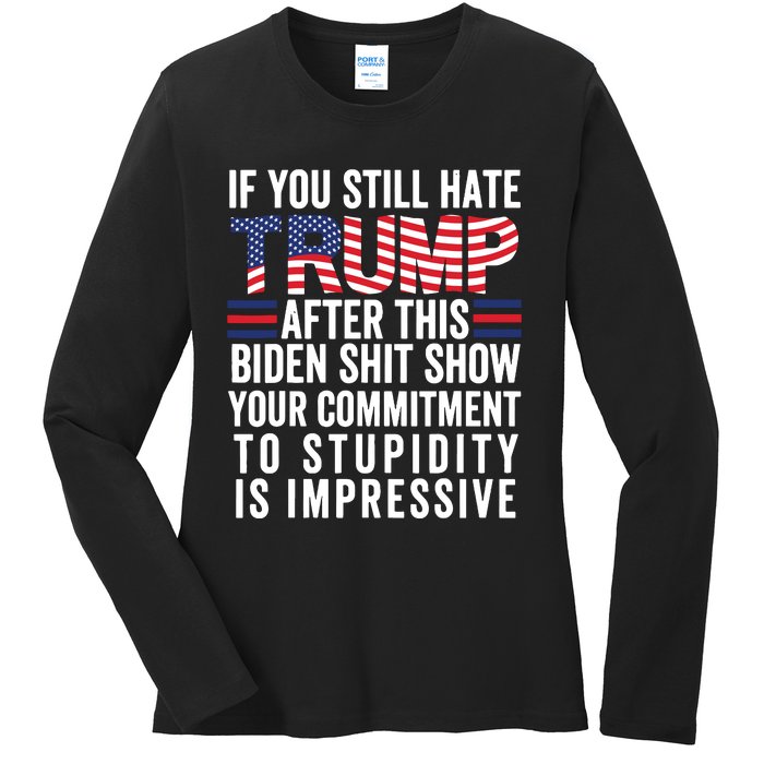 Funny If U Still Hate Trump After This Biden Ladies Long Sleeve Shirt