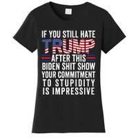 Funny If U Still Hate Trump After This Biden Women's T-Shirt