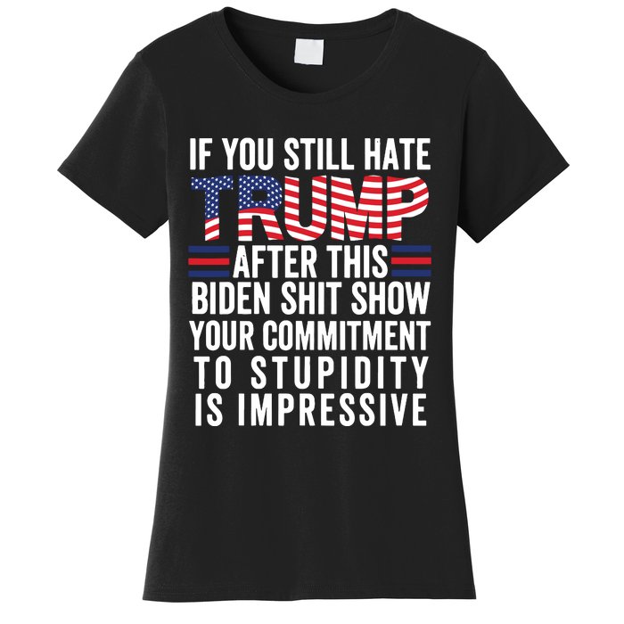 Funny If U Still Hate Trump After This Biden Women's T-Shirt