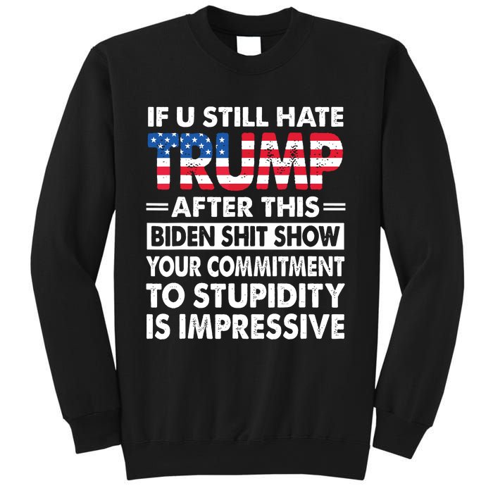 Funny If U Still Hate Trump After This Biden Sweatshirt