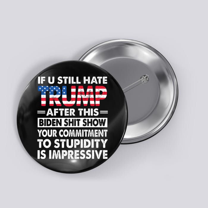 Funny If U Still Hate Trump After This Biden Button