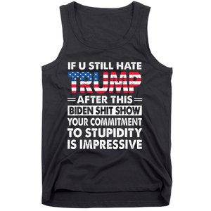 Funny If U Still Hate Trump After This Biden Tank Top